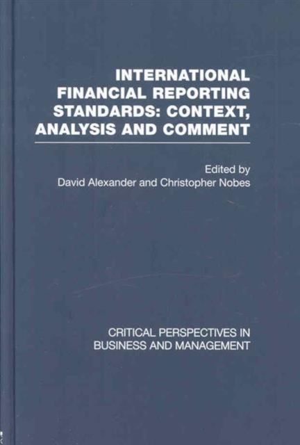 International Financial Reporting Standards : Critical Perspectives on Business and Management