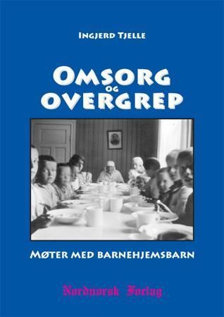 Omsorg og overgrep : møter med barnehjemsbarn
