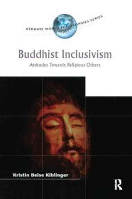 Buddhist Inclusivism : Attitudes Towards Religious Others