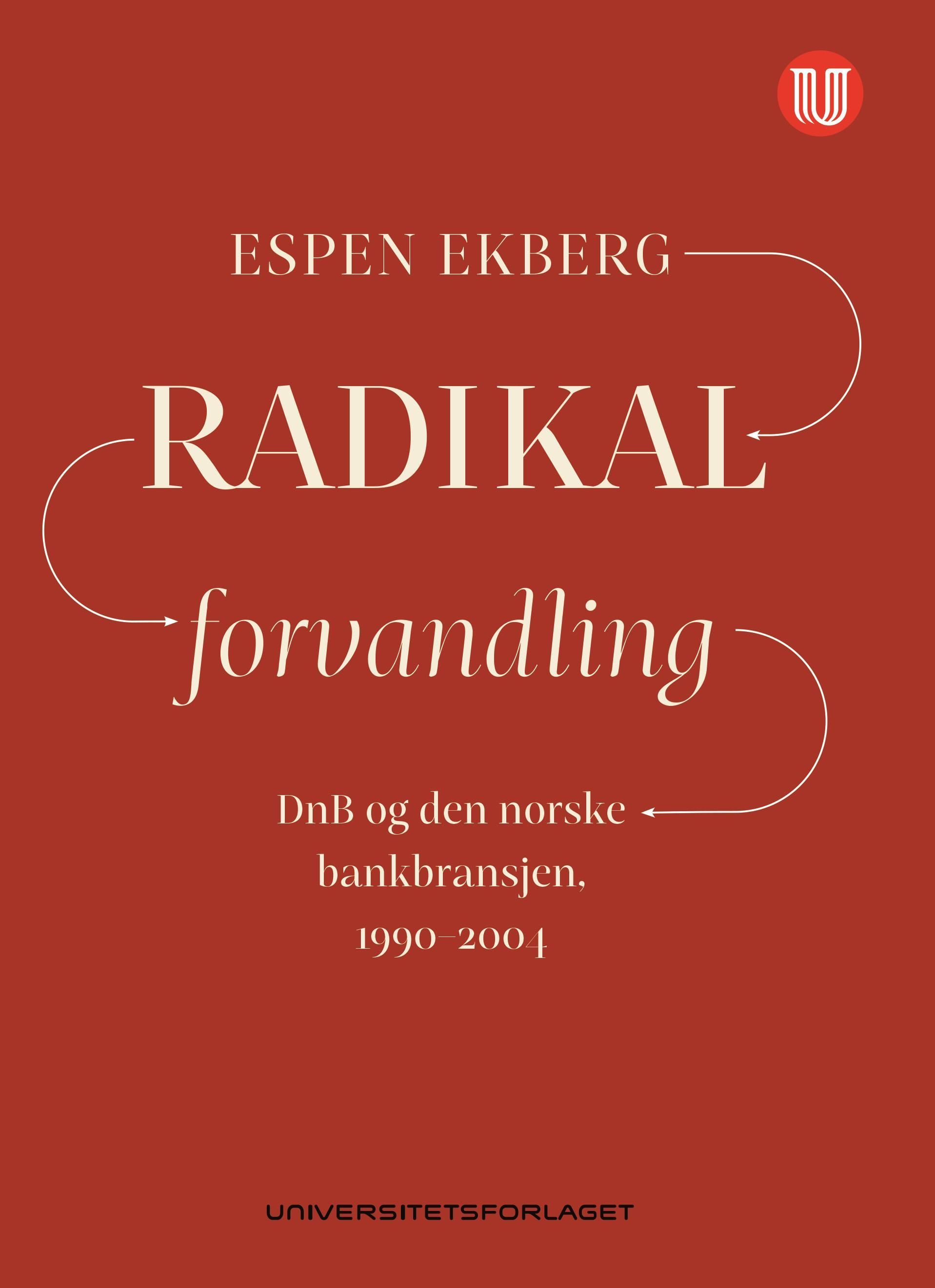 Radikal forvandling : DnB og den norske bankbransjen, 1990-2004