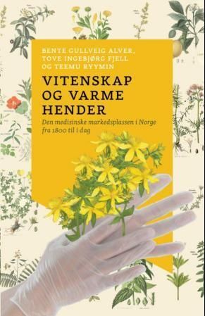 Vitenskap og varme hender : den medisinske markedsplassen i Norge fra 1800 til i dag