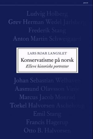 Konservatisme på norsk : elleve historiske portretter