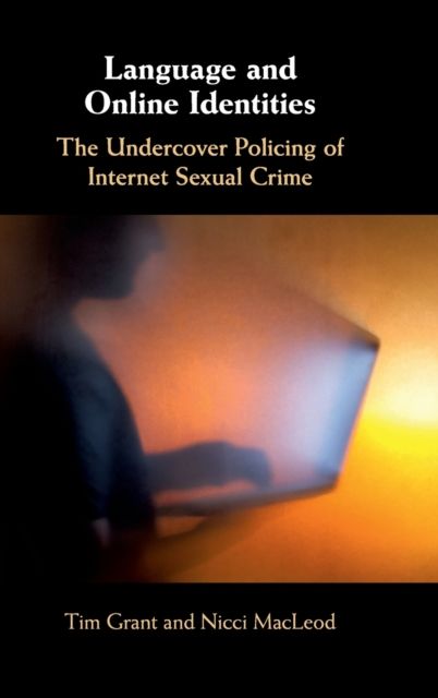 Language and Online Identities : The Undercover Policing of Internet Sexual Crime