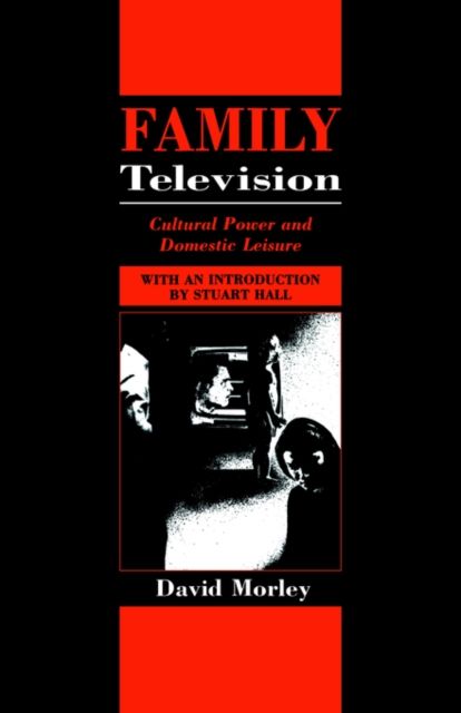 Family Television : Cultural Power and Domestic Leisure