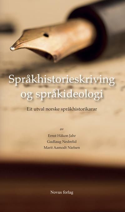 Språkhistorieskriving og språkideologi : eit utval norske språkhistorikarar