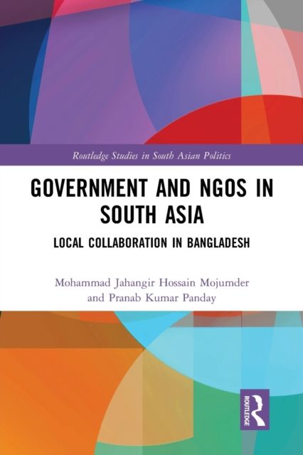 Government and NGOs in South Asia : Local Collaboration in Bangladesh