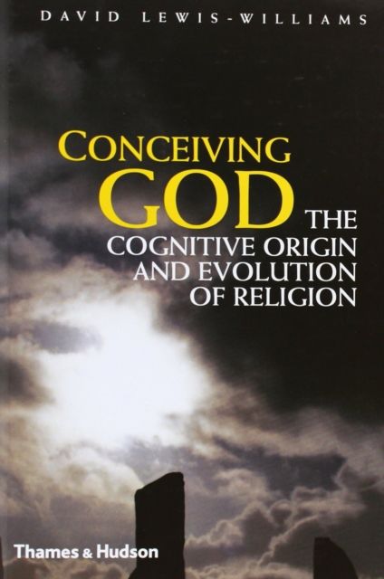 Conceiving God : The Cognitive Origin and Evolution of Religion