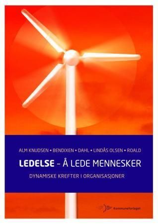 Ledelse - å lede mennesker : dynamiske krefter i organisasjoner