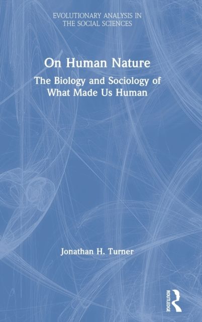 On Human Nature : The Biology and Sociology of What Made Us Human