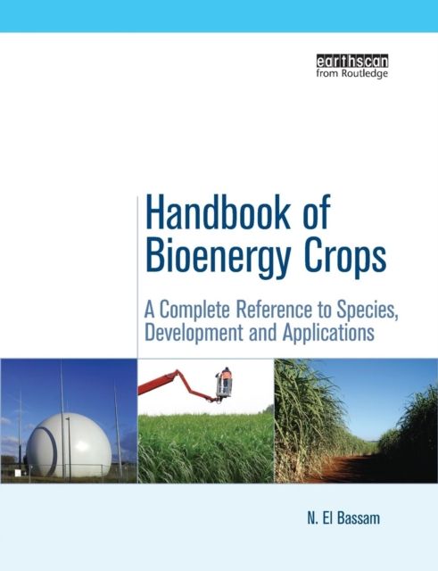 Handbook of Bioenergy Crops : A Complete Reference to Species, Development and Applications