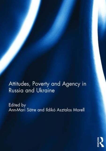 Attitudes, Poverty and Agency in Russia and Ukraine