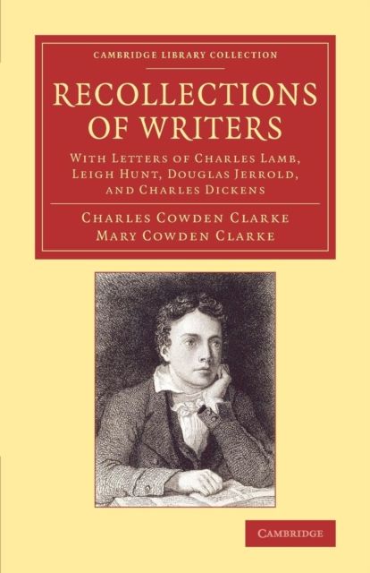 Recollections of Writers : With Letters of Charles Lamb, Leigh Hunt, Douglas Jerrold, and Charles Dickens