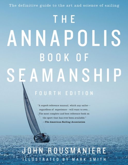 The Annapolis Book of Seamanship : Fourth Edition