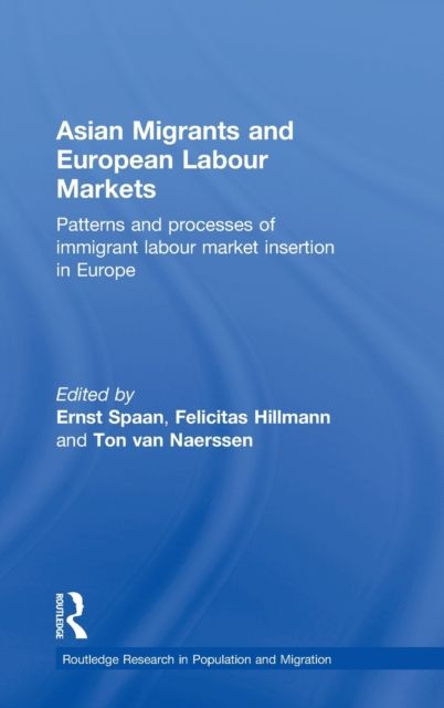 Asian Migrants and European Labour Markets : Patterns and Processes of Immigrant Labour Market Insertion in Europe