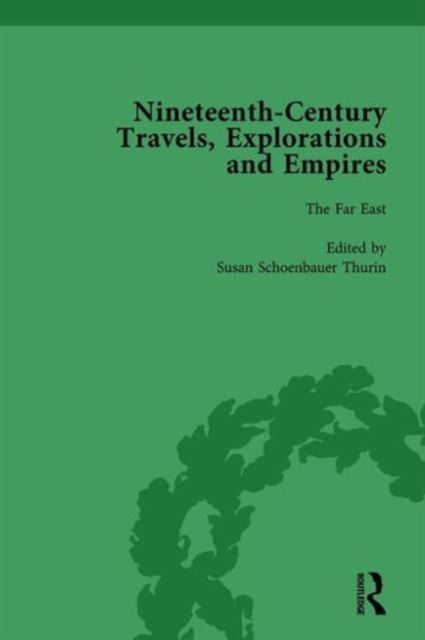 Nineteenth-Century Travels, Explorations and Empires, Part I Vol 4 : Writings from the Era of Imperial Consolidation, 1835-1910