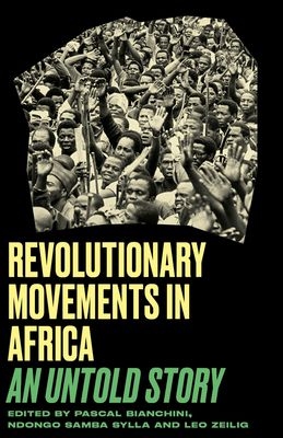 Revolutionary Movements in Africa : An Untold Story
