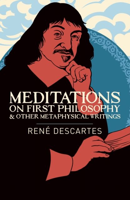 Meditations on First Philosophy and Other Metaphysical Writings