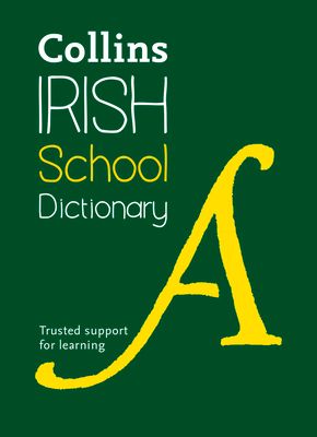 Irish School Dictionary : Trusted Support for Learning