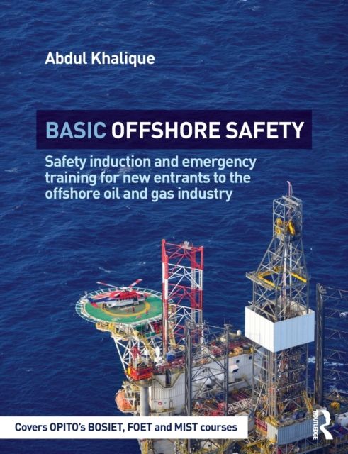 Basic Offshore Safety : Safety induction and emergency training for new entrants to the offshore oil and gas industry