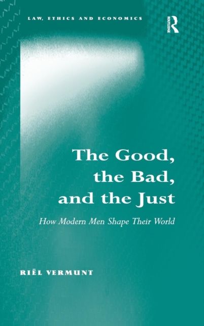 The Good, the Bad, and the Just : How Modern Men Shape Their World