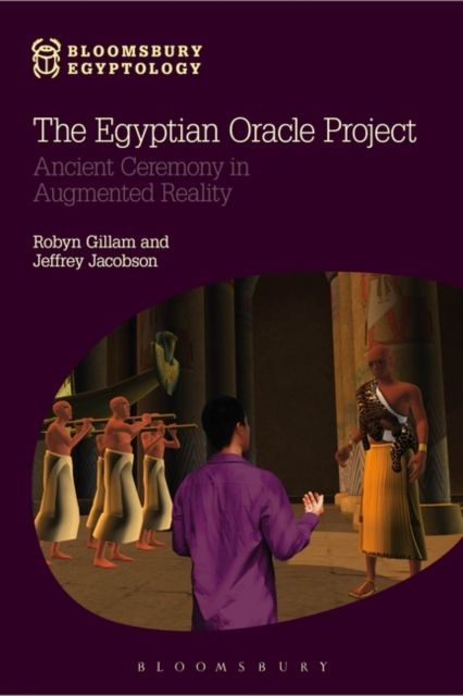 The Egyptian Oracle Project : Ancient Ceremony in Augmented Reality