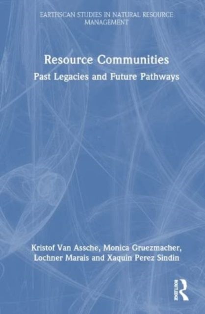 Resource Communities : Past Legacies and Future Pathways