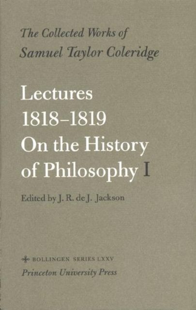 The Collected Works of Samuel Taylor Coleridge, Volume 8 : Lectures 1818-1819: On the History of Philosophy
