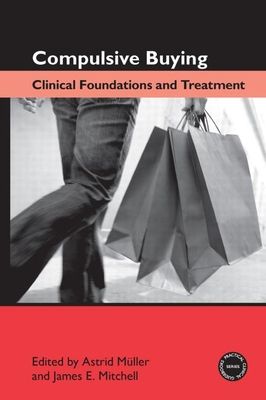 Compulsive Buying : Clinical Foundations and Treatment