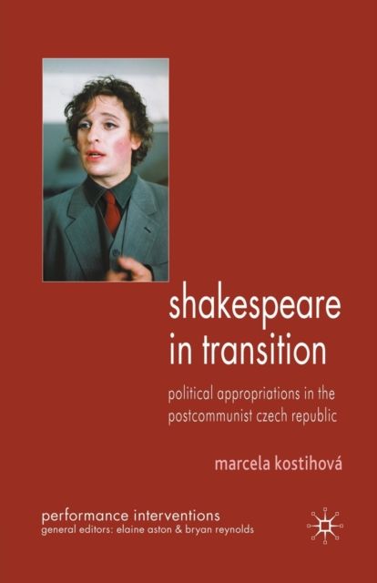 Shakespeare in Transition : Political Appropriations in the Postcommunist Czech Republic