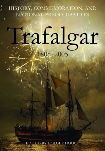 History, Commemoration and National Preoccupation : Trafalgar 1805-2005