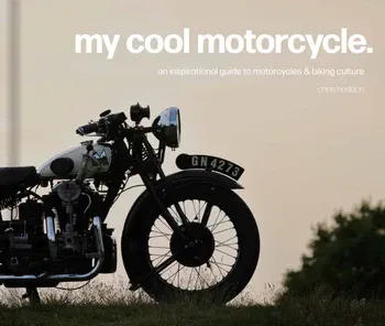 My cool motorcycle : an inspirational guide to motorcycles & biking culture