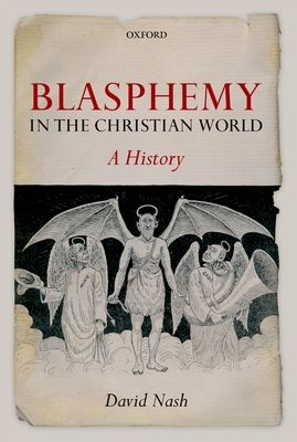 Blasphemy in the Christian World : A History