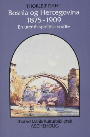 Bosnia og Hercegovina 1875-1909 : en utenrikspolitisk studie