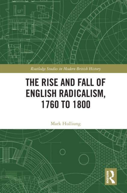 The Rise and Fall of English Radicalism, 1760 to 1800