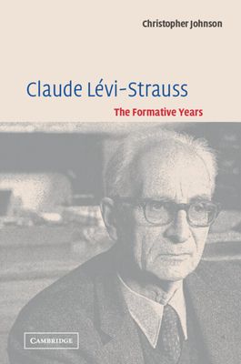 Claude Levi-Strauss : The Formative Years