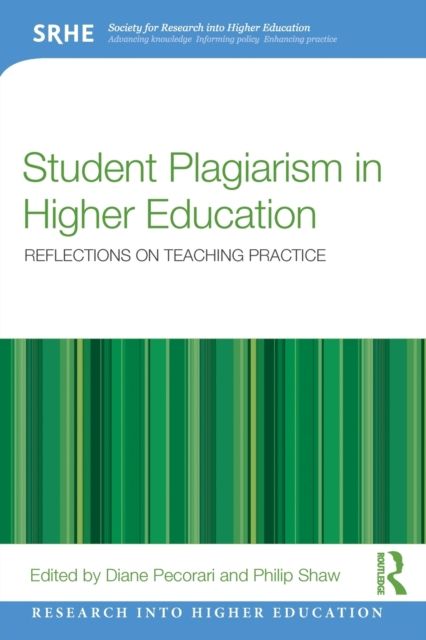 Student Plagiarism in Higher Education : Reflections on Teaching Practice