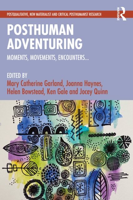 Posthuman Adventuring : Moments, Movements, Encounters...