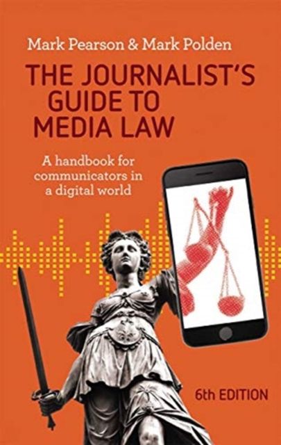The Journalist's Guide to Media Law : A handbook for communicators in a digital world