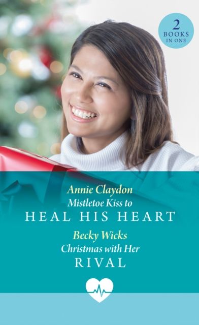Mistletoe Kiss To Heal His Heart / Christmas With Her Rival : Mistletoe Kiss to Heal His Heart (Royal York Hospital) / Christmas with Her Rival (Royal York Hospital)