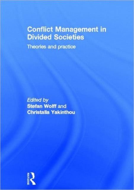 Conflict Management in Divided Societies : Theories and Practice