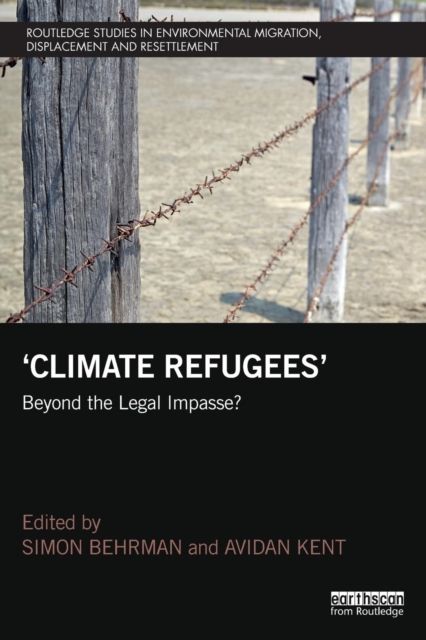 Climate Refugees : Beyond the Legal Impasse?