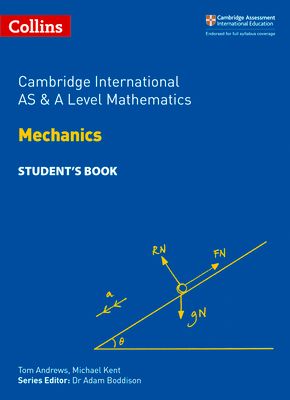 Cambridge International AS & A Level Mathematics Mechanics Student’s Book