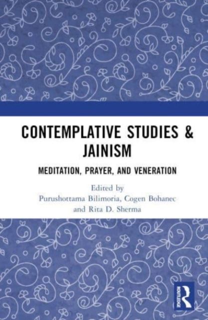 Contemplative Studies & Jainism : Meditation, Prayer, and Veneration