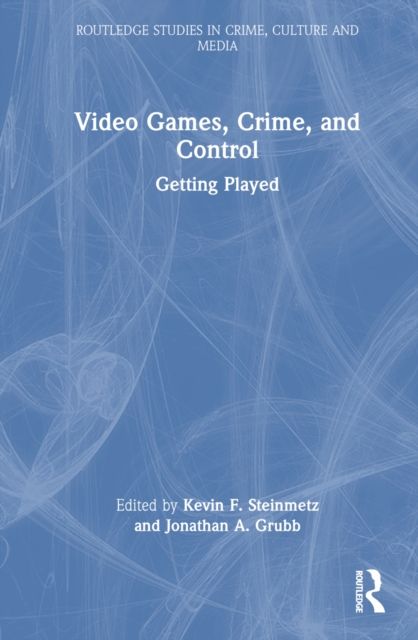 Video Games, Crime, and Control : Getting Played