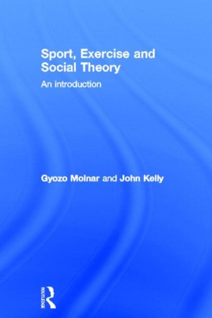Sport, Exercise and Social Theory : An Introduction