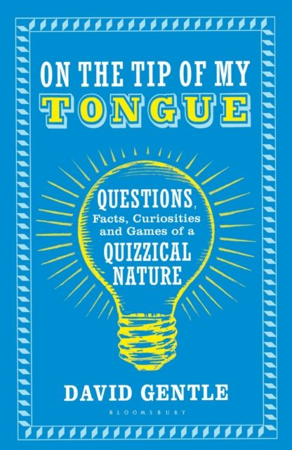 Forsidebilde av On the Tip of My Tongue : Questions, Facts, Curiosities and Games of a Quizzical Nature
