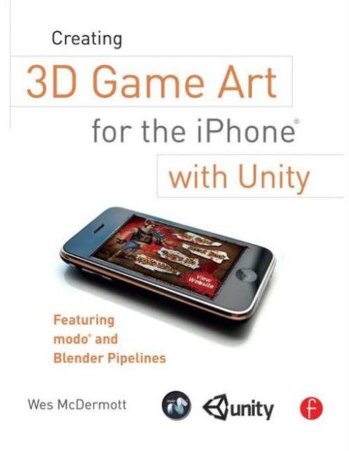 Creating 3D Game Art for the iPhone with Unity : Featuring modo and Blender pipelines