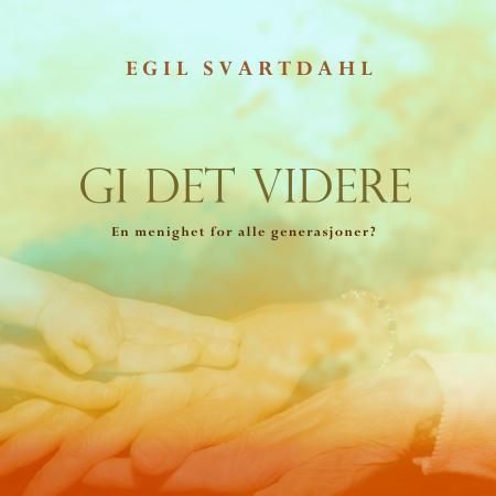 Gi det videre : en menighet for alle generasjoner?
