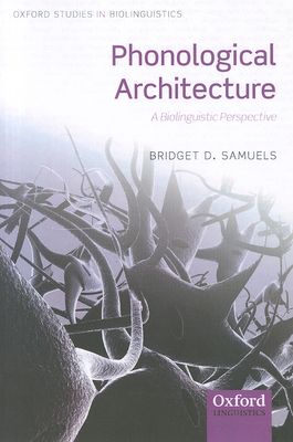Phonological Architecture : A Biolinguistic Perspective