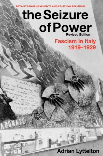 The Seizure of Power : Fascism in Italy, 1919-1929
